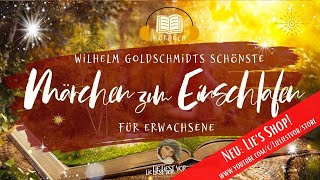 Die schönsten Märchen von Wilhelm Goldschmidt langes Märchen Hörbuch zum Einschlafen [upl. by Laeira]