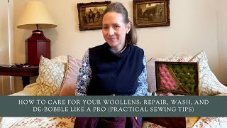 How To Care for Your Woollens Repair Wash and DeBobble Like a Pro Practical Sewing Tips [upl. by Nyleaj]