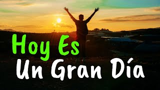 Hoy Es Un Gran Día Para Ser Feliz ¦ Gratitud Frases Reflexiones Versos Reflexión [upl. by Nednerb]