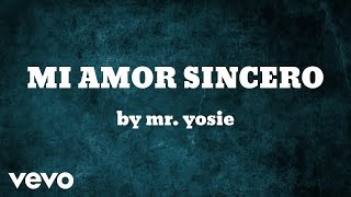 Mr Yosie  MI AMOR SINCERO AUDIO [upl. by Geer]