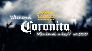 Weekend Coronita Minimal mix  vol050 [upl. by Omura]