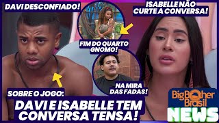 BBB 24  Davi e Isabelle tem conversa tensa Ele desconfiado e ela confortável Fim do Quarto Gnomo [upl. by Arnold]