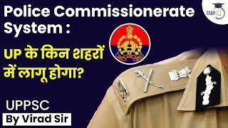 Police Commissionerate System  UP के किन शहरों में लागू होगा  UPPSC [upl. by Ilarrold211]