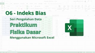 O6  Indeks Bias  Seri Pengolahan Data Praktikum Fisika Dasar Menggunakan Microsoft Excel [upl. by Haididej]