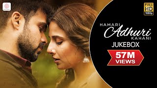 Hamari Adhuri Kahani  Jukebox  Full Songs  Arijit  Jeet Gannguli  Papon  Mithoon [upl. by Cissie]