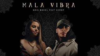 Scrop x Kris Wheel quotMala Vibraquot video oficial Canción medicina [upl. by Amyaj]