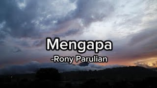 Mengapa  Rony Parulian  Lirik Lagu [upl. by Wilmott]