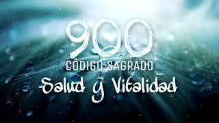 SALUD Y VITALIDAD Código Sagrado 900 [upl. by Yelrebma]