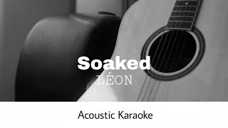 LÉON  Soaked Acoustic Karaoke [upl. by Lokin]