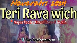 Teri Rava Wich  Live Performance Navratri 2024 bhajan  Noida 📍 [upl. by Dranek]