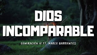 Dios incomparable  Generación 12 ft Marco Barrientos Letra [upl. by Paula]