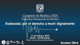 Congreso Bioética 2024 Eutanasia por el derecho a morir dignamente Día 2 [upl. by Hgielar]