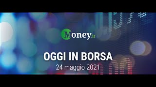 OGGI IN BORSA 24 maggio 2021 Dividendi penalizzano il Ftse Mib [upl. by Elsa]