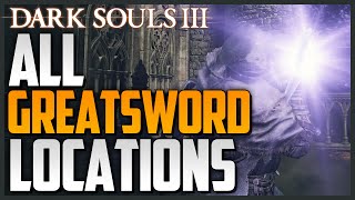 Dark Souls 3 All Weapon Locations and Showcase Part 4  Greatswords [upl. by Marlowe]