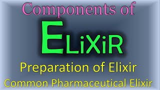 Components of Elixir  Preparation of Elixir  Pediatric elixir  Common Pharmaceutical elixirs [upl. by Dugas138]