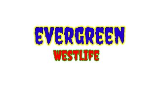 Evergreen  Westlife [upl. by Giorgio621]