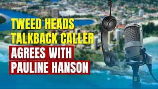 Tweed Heads talkback caller agrees with Pauline Hanson [upl. by Haroun]