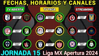 FECHAS HORARIOS y CANALES CONFIRMADOS para los PARTIDOS de la JORNADA 15 Liga MX APERTURA 2024 [upl. by Hufnagel536]