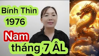 tuổi Bính Thìn Nam mệnh SN 1976 tháng 7 ÂL năm 2024 [upl. by Mellisa]