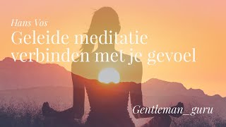 Geleide meditatie verbinden met je gevoel [upl. by Aynahs]