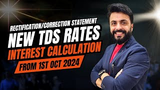 TDS New Rates applicable from 1st Oct 2024Interest calculation RectificationCorrection statement [upl. by Bevis268]