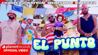 CHARLY amp JOHAYRON ❌ BEBESHITO ❌ EL TAIGER  EL PUNTO Prod by Ernesto Losa Video by NAN Repaton [upl. by Dnalra767]