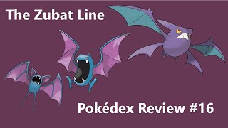 THE ZUBAT LINE  Pokédex Review 16 [upl. by Rexana]