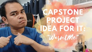 Capstone Project Idea for IT Students quotWasntMequot [upl. by Gare]