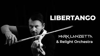 Libertango  Mark Lanzetta amp Relight Orchestra [upl. by Wright]