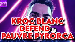 KROC BLANC DÉFEND LE PAUVRE PYRORCA [upl. by Aivatan135]