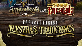 Banda Tierra Encalada ft Conjunto Norteño AtrabancadoPopurrí Arriba Nuestras Tradiciones [upl. by Wood]