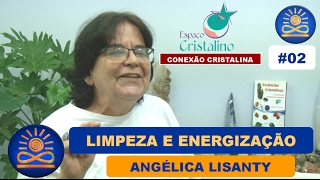 Limpeza e Energização dos Cristais – Angélica Lisanty Conexão Cristalina 02 [upl. by Lertram]