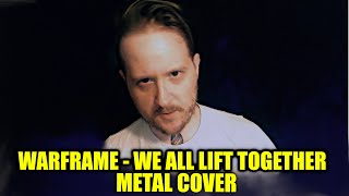 Warframe  We All Lift Together Metal Cover  Warframe 10 Year Anniversary [upl. by Nednil808]