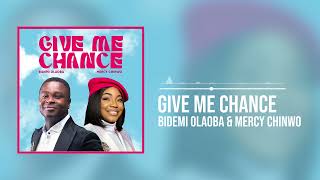 Bidemi Olaoba and Mercy Chinwo  Give Me Chance Official Audio [upl. by Grissom]