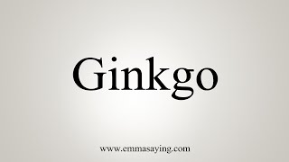 How To Say Ginkgo [upl. by Ellac]