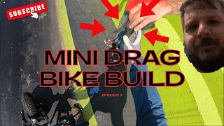 Mini Drag Bike Build Episode 3 [upl. by Sena]