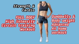 Strength amp Cardio FULL BODY high intensity circuit training weights amp body weight advanced workout [upl. by Cuttie]