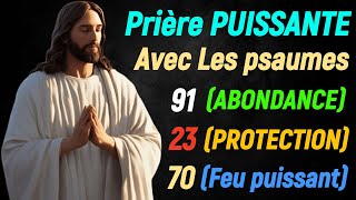 Prière PUISSANTE AVEC PSAUME 91Abondance PSAUME 23Protection PSAUME 70Feu Puissant [upl. by Fritz]