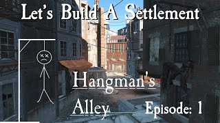 Lets Build A Settlement Hangmans Alley episode 1 [upl. by Albright201]