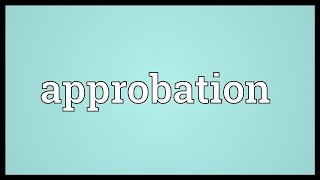 Approbation Meaning [upl. by Lucais]