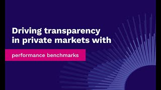 Driving transparency in private markets with performance benchmarks [upl. by Aidul]