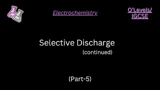 OLevelsIGCSE  Electrochemistry  Selective Discharge Continued  Part 5 [upl. by Moffitt]