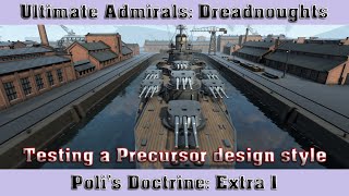 Ultimate Admirals Dreadnoughts  Polis Doctrine Testing a Precursor design style [upl. by Ecydnac]