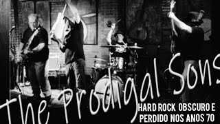 THE PRODIGAL SONS  o hard obscuro perdido dos anos 70 [upl. by Enyar]