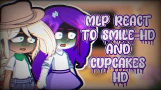 Mlp react to smile hd and cupcakes hdTW gorepurple sugarvery lazy😃 [upl. by Let]