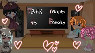 TBHK reacts to Hanakokun TBHK [upl. by Ethan915]