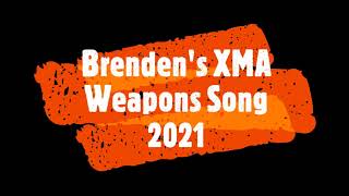 Brendens XMA Weapons Song 2021 [upl. by Kieger346]