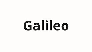 How to pronounce Galileo [upl. by Arotahs154]