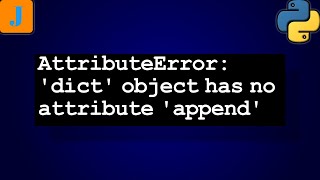 AttributeError dict object has no attribute append [upl. by Warrin]