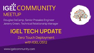 IGEL Community Meetup with Douglas DeCamp amp Jeremy Green  Zero Touch Deployment with IGEL OS 12 [upl. by Akelam]